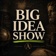 Big Idea Show